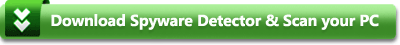 Download Spyware Detector and Scan your PC